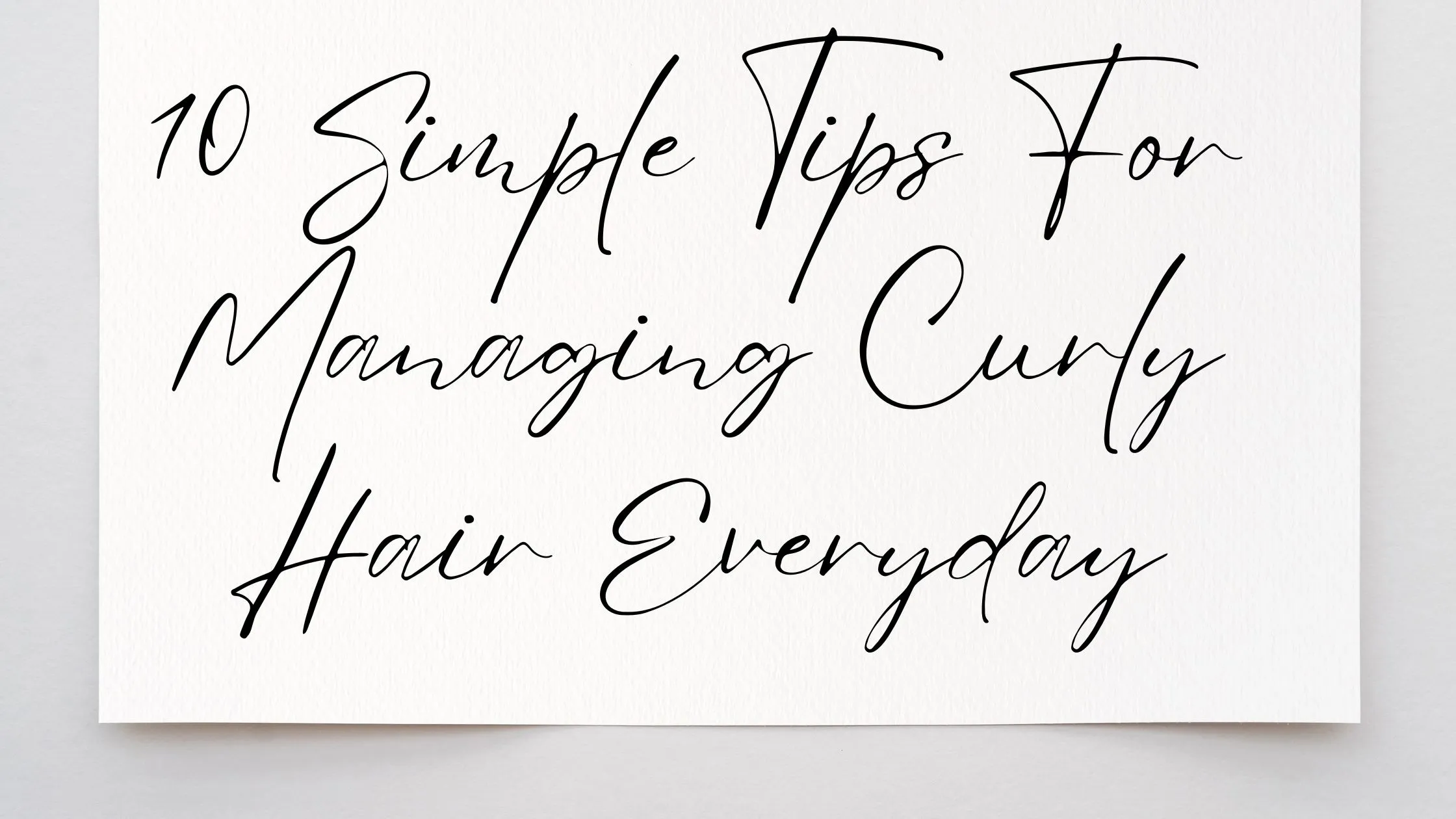 Read more about the article 10 Simple Tips For Managing Curly Hair Everyday